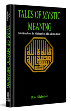 TALES OF MYSTIC MEANING -(Selections from the Mathnawi of Jal?l-ud-D?n R?m?)